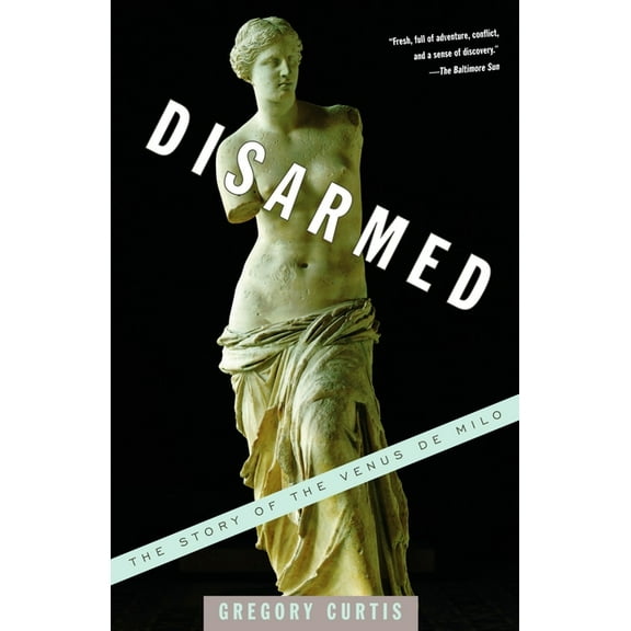 Disarmed : The Story of the Venus de Milo (Paperback)