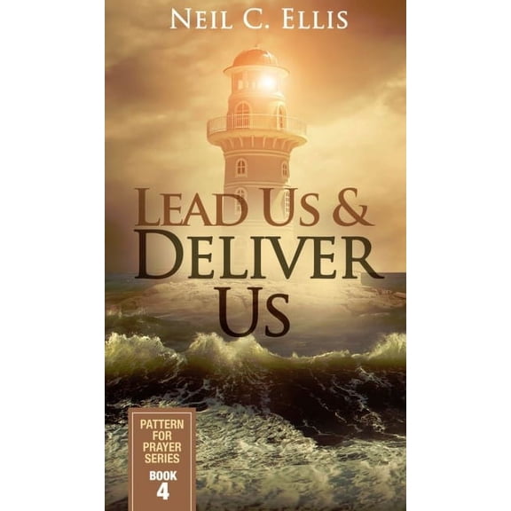 Lead Us & Deliver Us : Pattern For Prayer Series Book 4 (Hardcover)