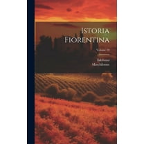 Istoria Fiorentina; Volume 10 (Hardcover)
