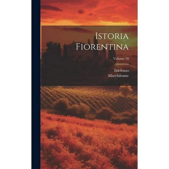 Istoria Fiorentina; Volume 10 (Hardcover)