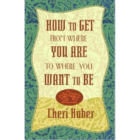 Pre-Owned How to Get from Where You Are to Where You Want to Be (Paperback) 1561707155 9781561707157
