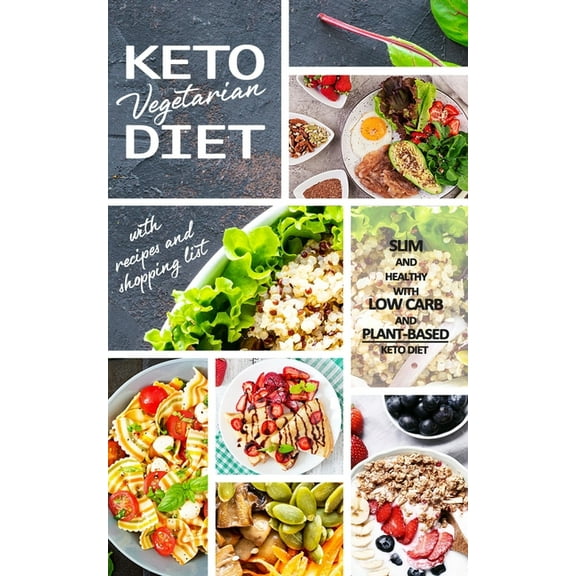 Keto Vegetarian Diet: Low Carb Recipes, Meal Plans and Explanations for Beginners to Lose Weight Quickly and Burn Fat With the Plant-Based Keto Diet (Paperback)