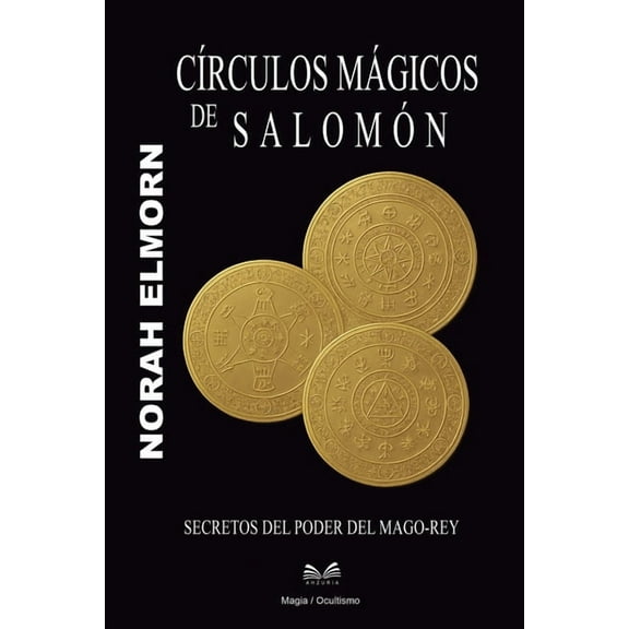 CÃ­rculos MÃ¡gicos de SalomÃ³n: Secretos del Poder del Mago-Rey, (Paperback)