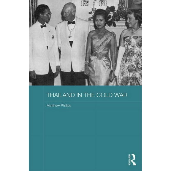Routledge Studies in the Modern History Thailand in the Cold War, (Hardcover)