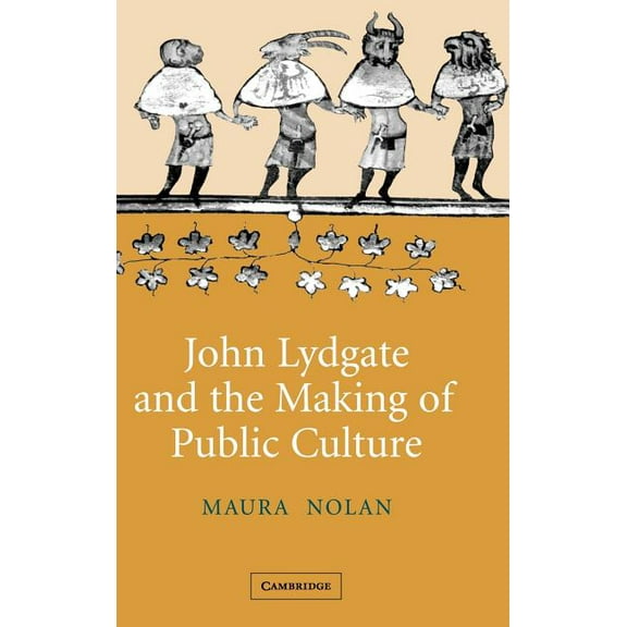 Cambridge Studies in Medieval Literature John Lydgate and the Making of Public Culture, Book 58, (Hardcover)