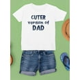 thumbnail image 3 of Cuter Version Of Dad T-Shirt Juniors -Smartprints Designs,  Large, 3 of 4