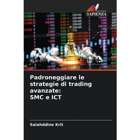 Padroneggiare le strategie di trading avanzate: SMC e ICT, (Paperback)