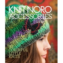Knit Noro: Accessories: 30 Colorful Little Knits (Hardcover)