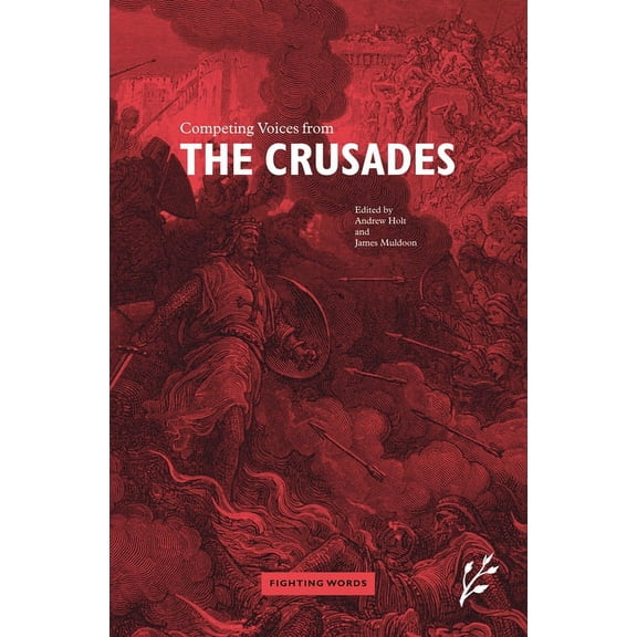 Fighting Words Competing Voices from the Crusades: Fighting Words, (Hardcover)