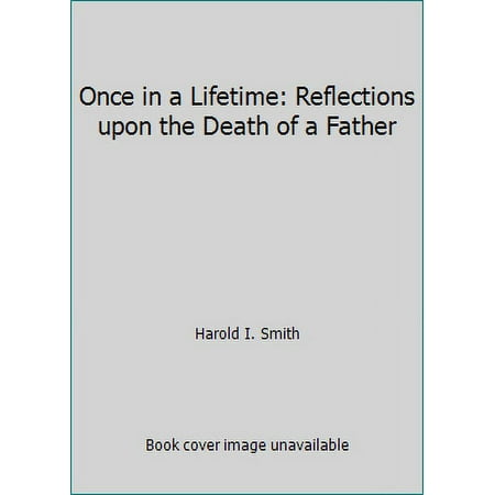 Once in a Lifetime: Reflections upon the Death of a Father, Used [Hardcover]