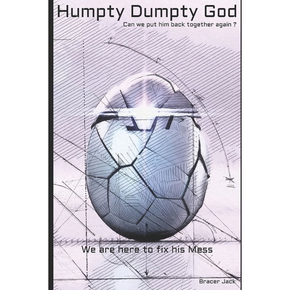 Humpty Dumpty God: Can we put him back together again ? (Paperback)