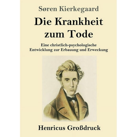 Die Krankheit zum Tode (Großdruck) : Eine christlich-psychologische Entwicklung zur Erbauung und Erweckung (Paperback)