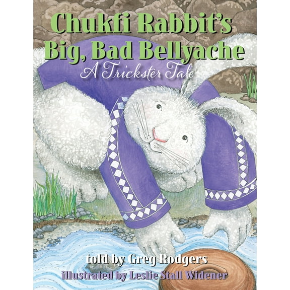 Chukfi Rabbit's Big, Bad Bellyache: A Trickster Tale, (Paperback)