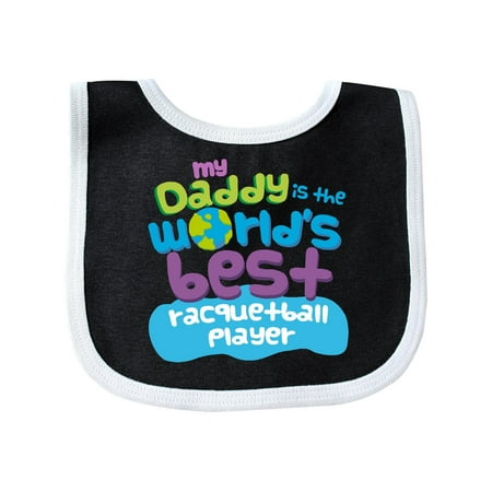 My Daddy is the World's Best Racquetball Player Baby Bib Black/White One