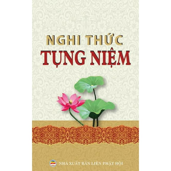Nghi thức tụng niệm thông dụng: Các nghi thức và kinh tụng p, (Paperback)