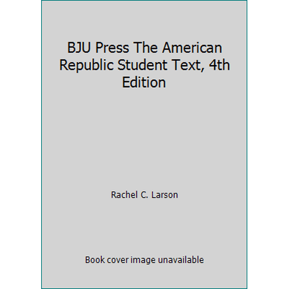 Pre-Owned BJU Press The American Republic Student Text, 4th Edition (Paperback) 1606828576 9781606828571