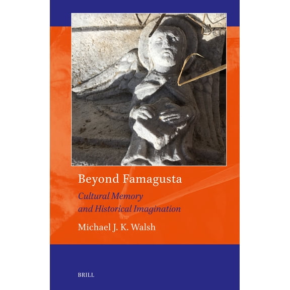 Art and Material Culture in Medieval and Beyond Famagusta: Cultural Memory and Historical Imagination, Book 30, (Hardcover)