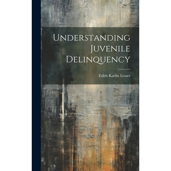 Understanding Juvenile Delinquency (Hardcover)