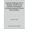 American Passenger Arrival Records: A Guide to the Records of Immigrants Arriving at American Ports by Sail and Steam, Used [Hardcover]