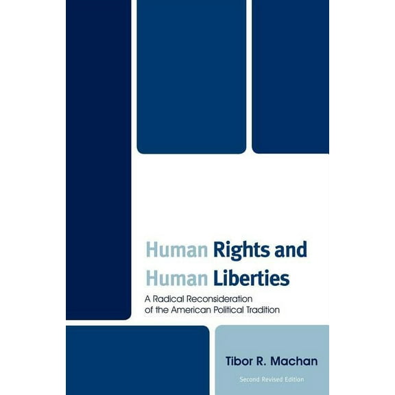 Human Rights and Human Liberties: A Radical Reconsideration of the American Political Tradition, (Paperback)
