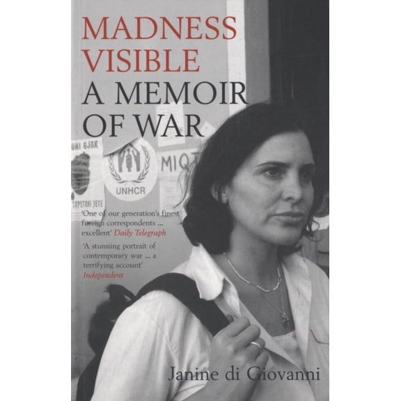 Madness Visible : A Memoir of War. Janine Di Giovanni (Paperback)