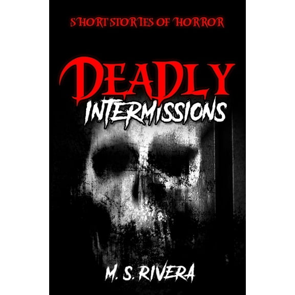 Deadly Intermissions: Short Stories of Horror (Paperback)