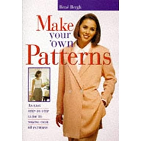 Pre-Owned Make Your Own Patterns : An Easy Step-by-Step Guide to Making over 60 Patterns (Paperback) 9781853687020