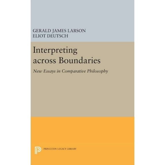 Princeton Legacy Library Interpreting Across Boundaries: New Essays in Comparative Philosophy, Book 889, (Hardcover)