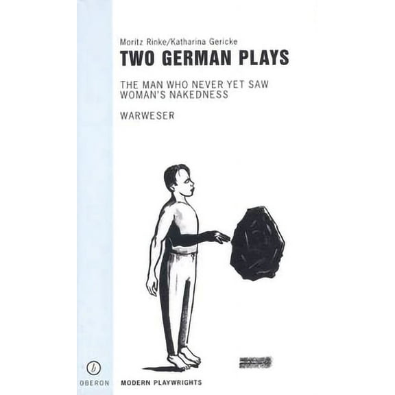 Oberon Modern Playwrights Two German Plays: The Man Who Never Yet Saw Woman's Nakedness/Warweser, (Paperback)