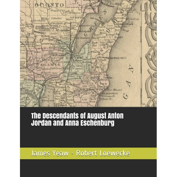 The Descendants of August Anton Jordan and Anna Eschenburg, (Paperback)