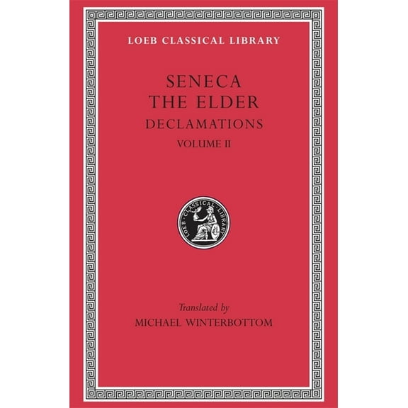 Loeb Classical Library: Declamations, Volume II: Controversiae, Books 7-10. Suasoriae. Fragments (Hardcover)