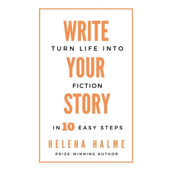 Pre-Owned Write Your Story: Turn Life into Fiction in 10 Easy Steps (Paperback) 0995749574 9780995749573