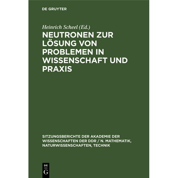 Sitzungsberichte der Akademie der Wissen Neutronen Zur Lösung Von Problemen in Wissenschaft Und PRAXIS, Book 1982, (Hardcover)