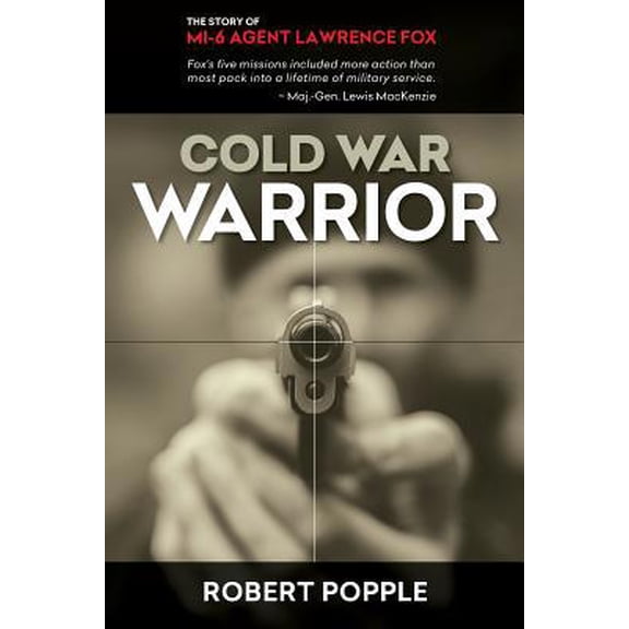 Pre-Owned Cold War Warrior: Canadian MI-6 Agent Lawrence Fox (Paperback) 1460283848 9781460283844