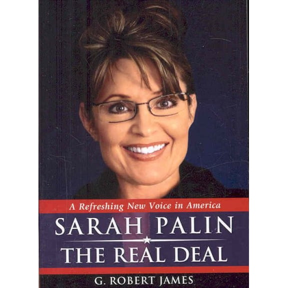 Sarah Palin: The Real Deal (Paperback) by G Robert James