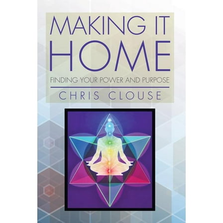 Making It Home: Finding Your Power and Purpose (Paperback)