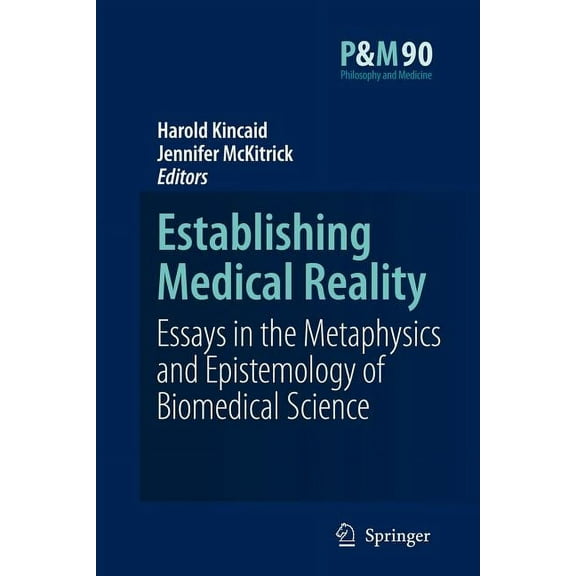 Philosophy and Medicine Establishing Medical Reality: Essays in the Metaphysics and Epistemology of Biomedical Science, Book 90, (Paperback)