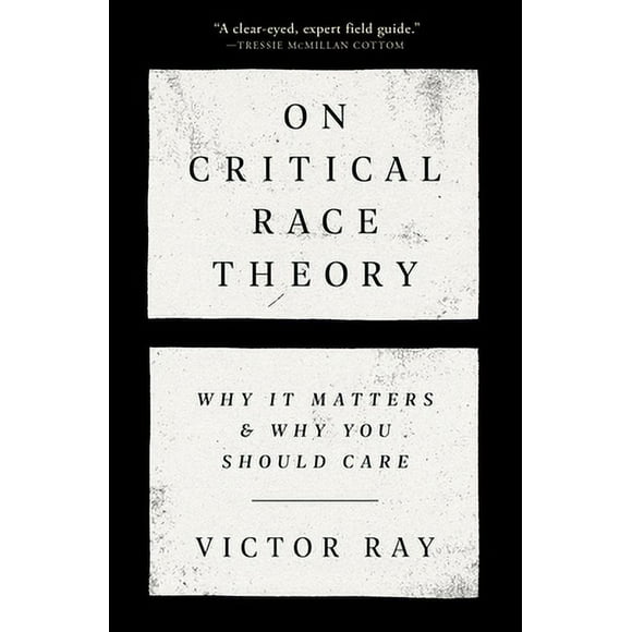 Pre-Owned On Critical Race Theory: Why It Matters & Why You Should Care (Hardcover 9780593446447) by Victor Ray