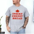 thumbnail image 2 of Insert Cheesy Bread Viral T-Shirt, Funny Insert Cheesy Bread Meaning Viral Meme Tees, Fullsizes S-5XL Multicolors T-Shirt, 2 of 5
