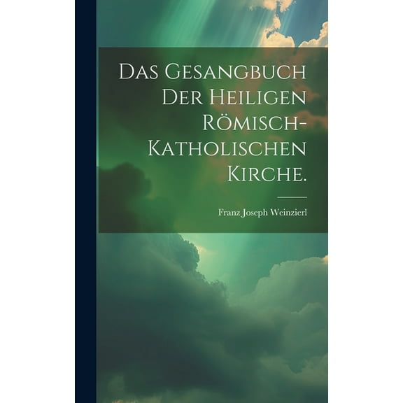Das Gesangbuch der heiligen römisch-katholischen Kirche. (Hardcover)
