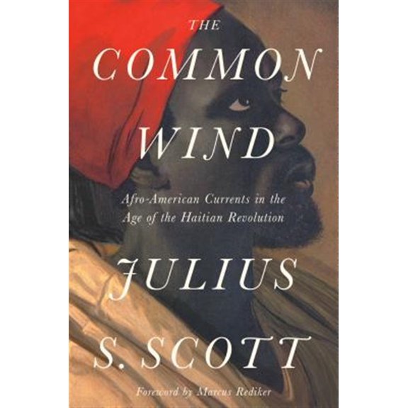 Pre-Owned The Common Wind: Afro-American Currents in the Age of the Haitian Revolution