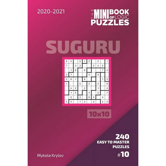 Suguru Puzzle Book 10x10: The Mini Book Of Logic Puzzles 2020-2021. Suguru 10x10 - 240 Easy To Master Puzzles. #10 (Paperback)