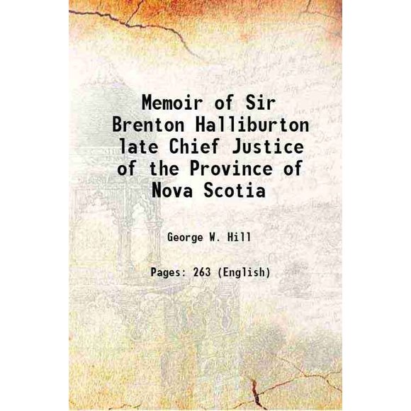 Mémoire de Sir Brenton Halliburton Juge en Chef de la Province de Nouvelle-Écosse 1864 [Relié]