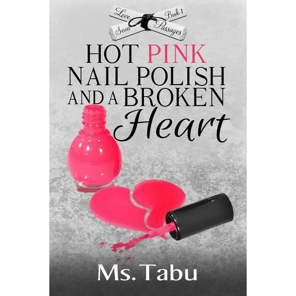 Love Passages: Hot Pink Nail Polish and a Broken Heart (Paperback)