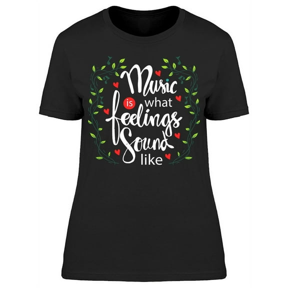 Music, What Feelings Sound Like T-Shirt Women -Image by Shutterstock, Female Medium