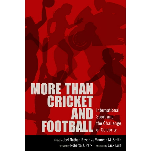 More Than Cricket and Football: International Sport and the Challenge of Celebrity, (Hardcover)