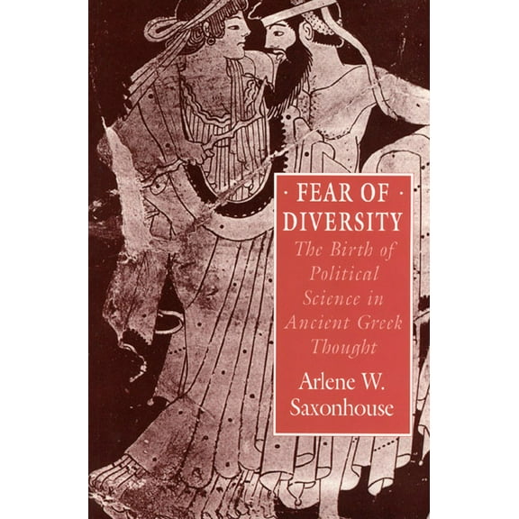Fear of Diversity : The Birth of Political Science in Ancient Greek Thought (Paperback)
