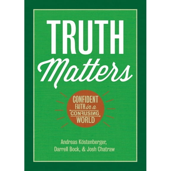 Truth Matters: Confident Faith in a Confusing World, (Paperback)