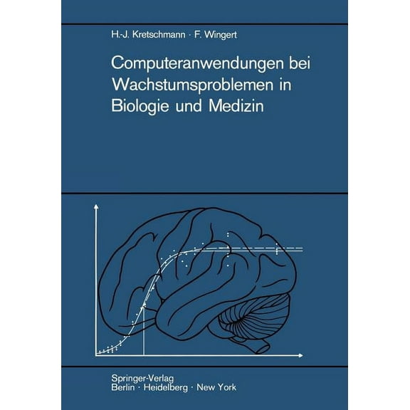 Computeranwendungen Bei Wachstumsproblemen in Biologie Und Medizin: EinfÃ¼hrung in Die Theorie Und Exemplarische Darstell, (Paperback)