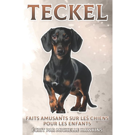 Faits Amusants Sur les Chiens Pour les E Teckel: Faits amusants sur les chiens pour les enfants #12, (Paperback)